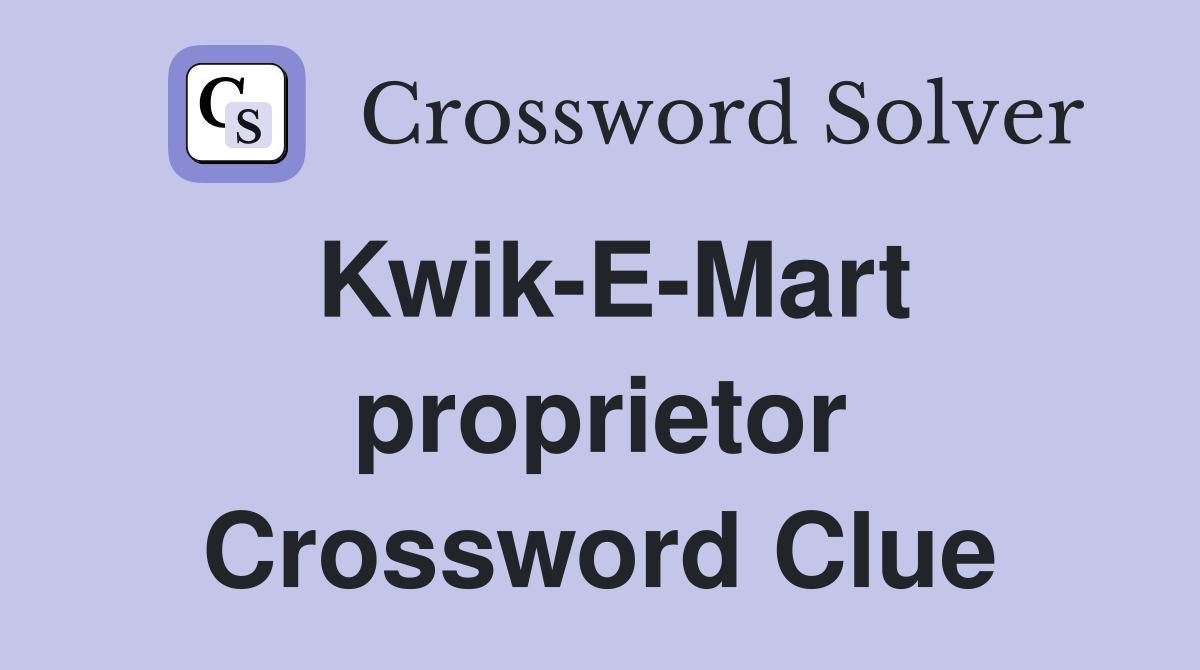 Kwik-E-Mart proprietor Crossword Clue