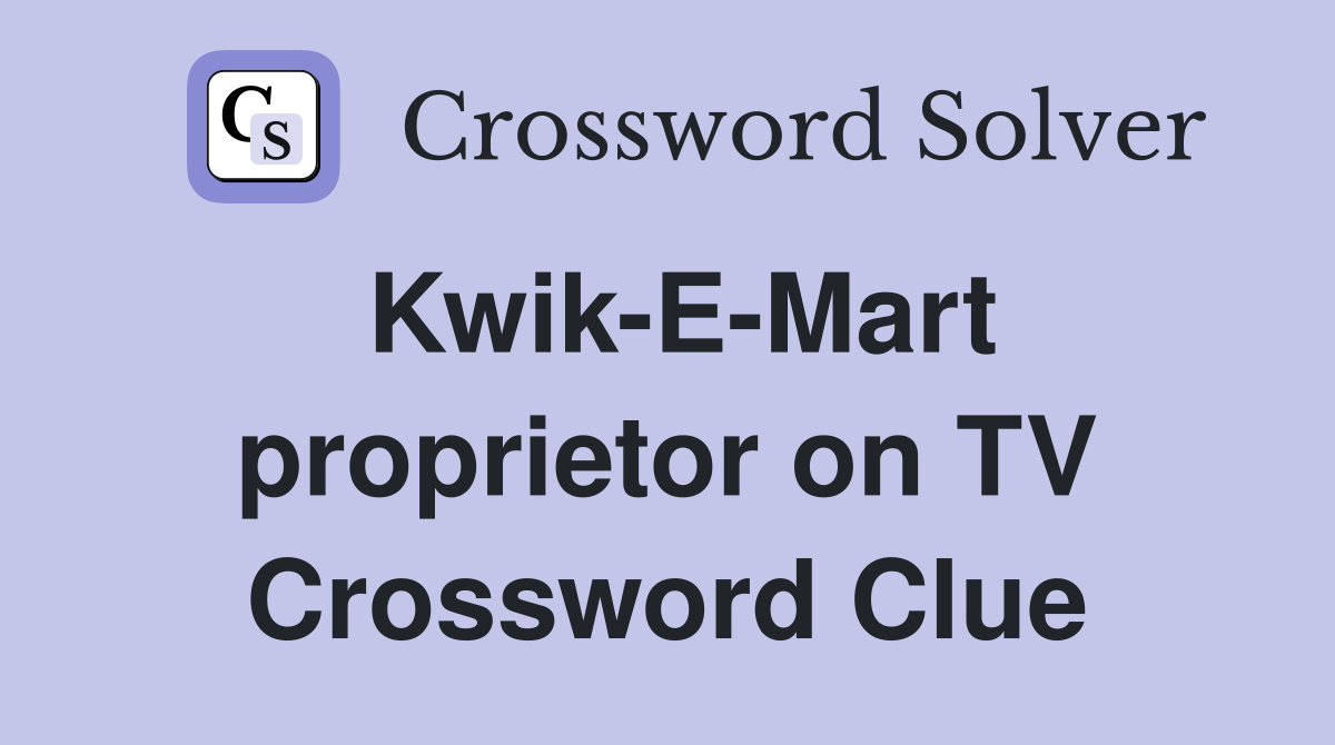 Kwik-E-Mart proprietor on TV Crossword Clue