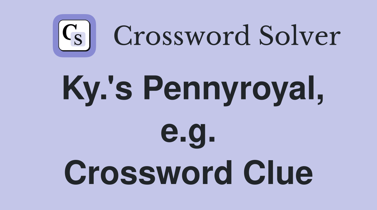 Ky.'s Pennyroyal, e.g. Crossword Clue