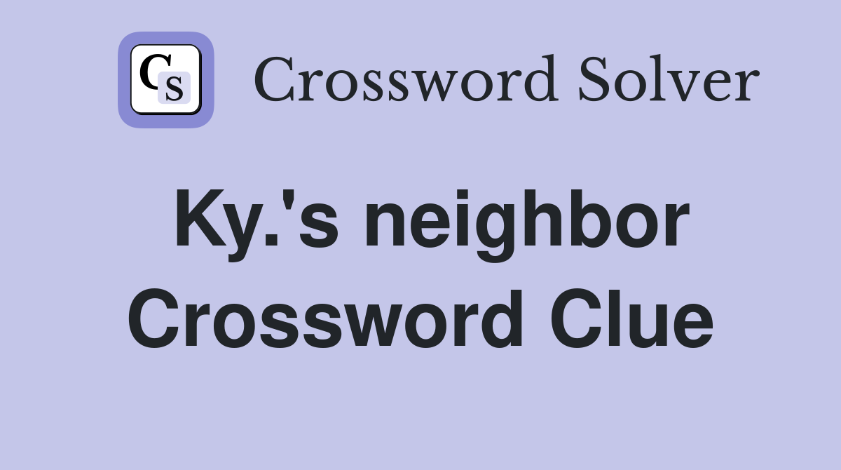 Ky.'s neighbor Crossword Clue