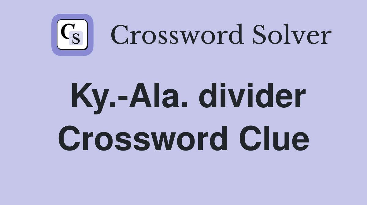 Ky.-Ala. divider Crossword Clue