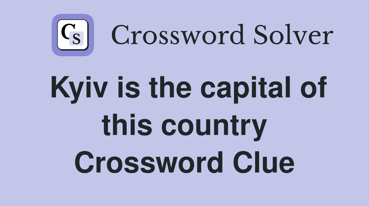 Kyiv is the capital of this country Crossword Clue