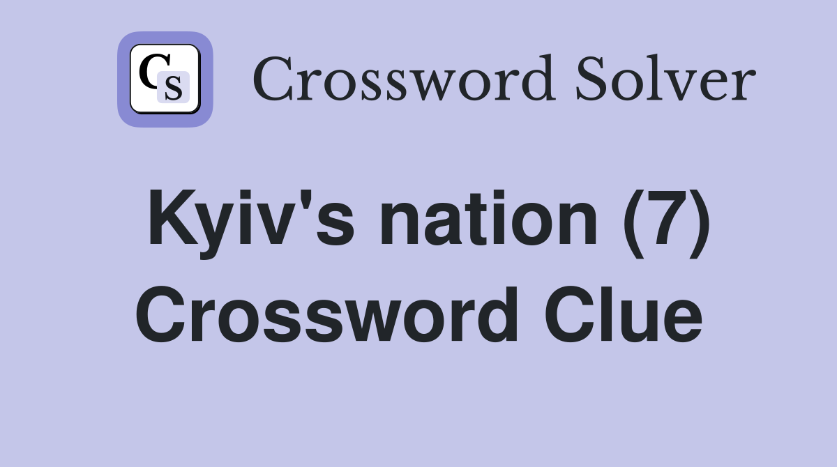 Kyiv's nation (7) Crossword Clue