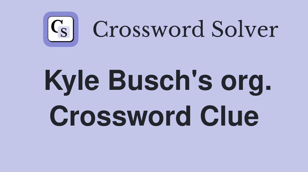 Kyle Busch's org. Crossword Clue