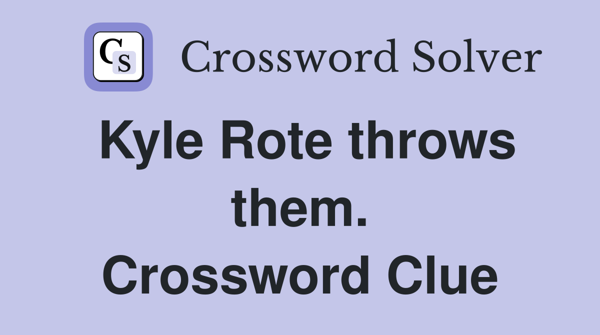 Kyle Rote throws them. Crossword Clue
