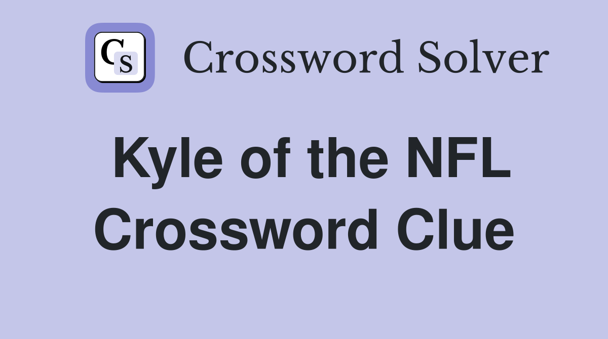 Kyle of the NFL Crossword Clue