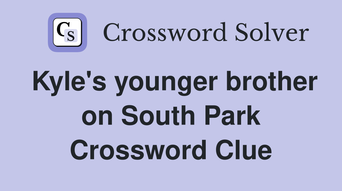 Kyle's younger brother on South Park Crossword Clue