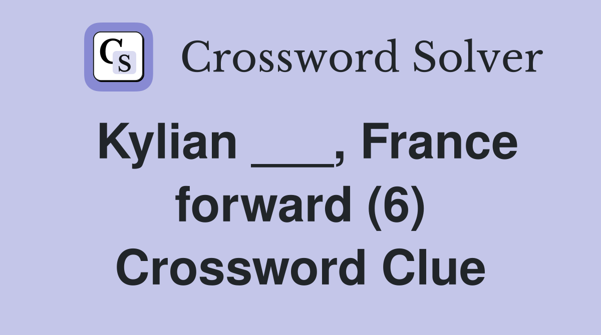 Kylian ___, France forward (6) Crossword Clue