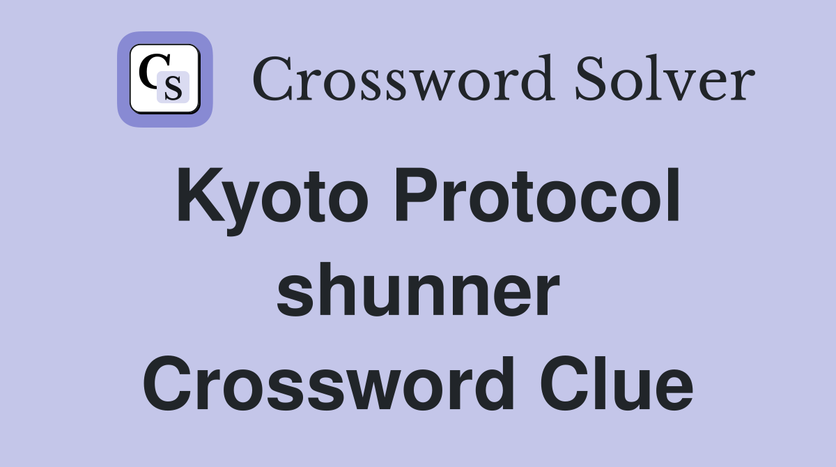Kyoto Protocol shunner Crossword Clue