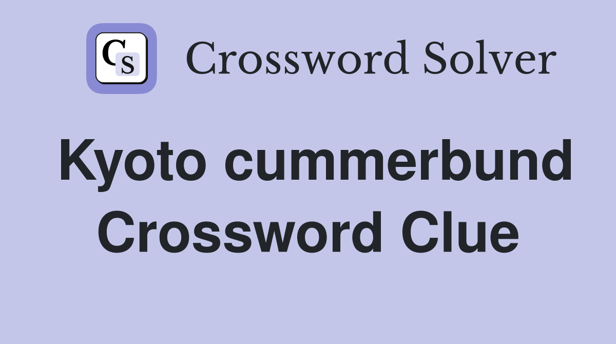 Kyoto cummerbund Crossword Clue