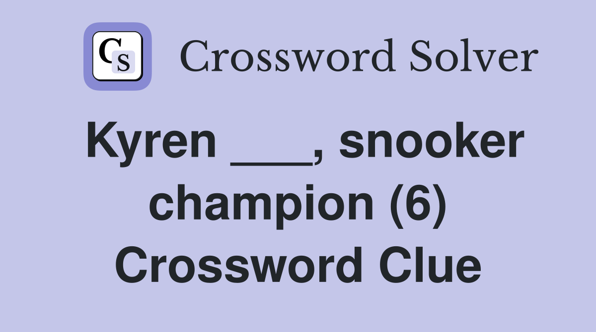 Kyren ___, snooker champion (6) Crossword Clue