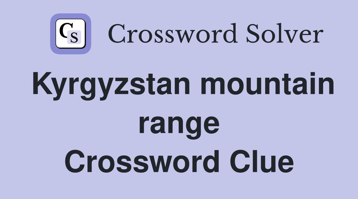 Kyrgyzstan mountain range Crossword Clue