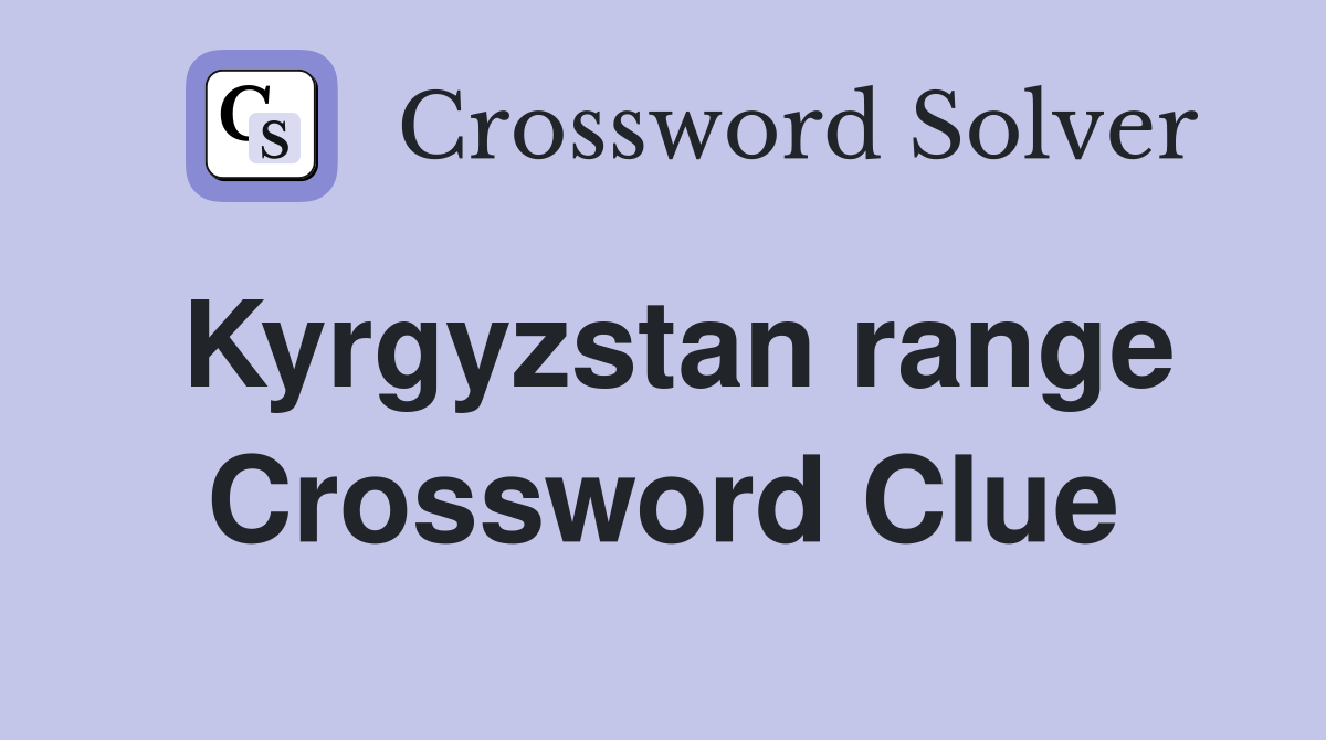 Kyrgyzstan range Crossword Clue