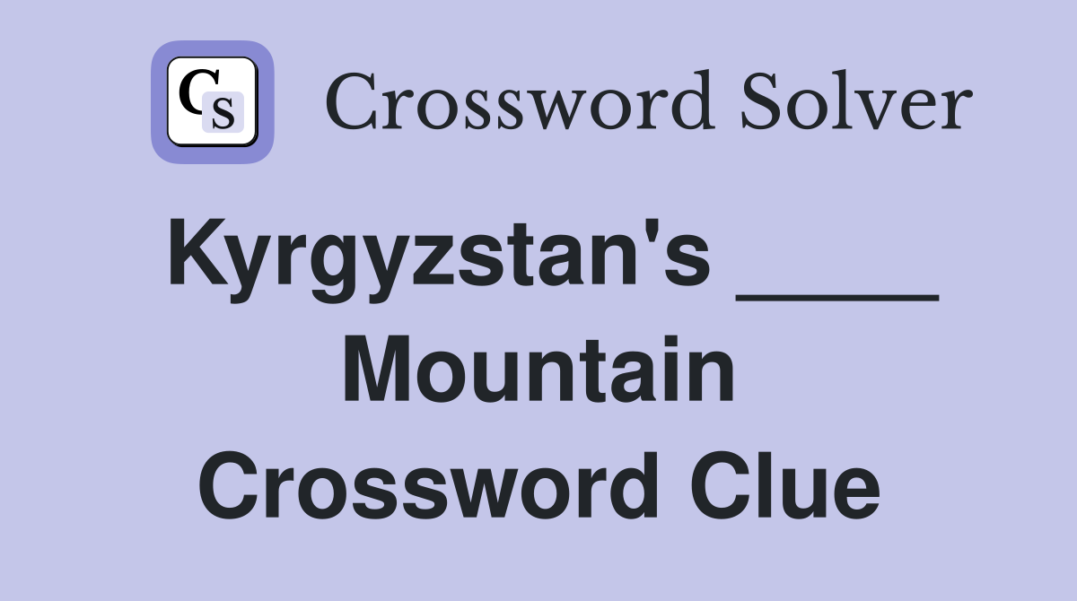 Kyrgyzstan's ____ Mountain Crossword Clue