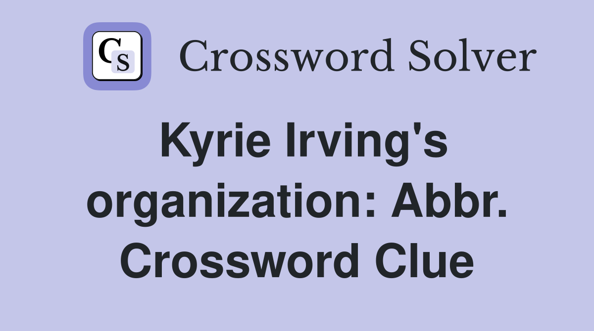 Kyrie Irving's organization: Abbr. Crossword Clue