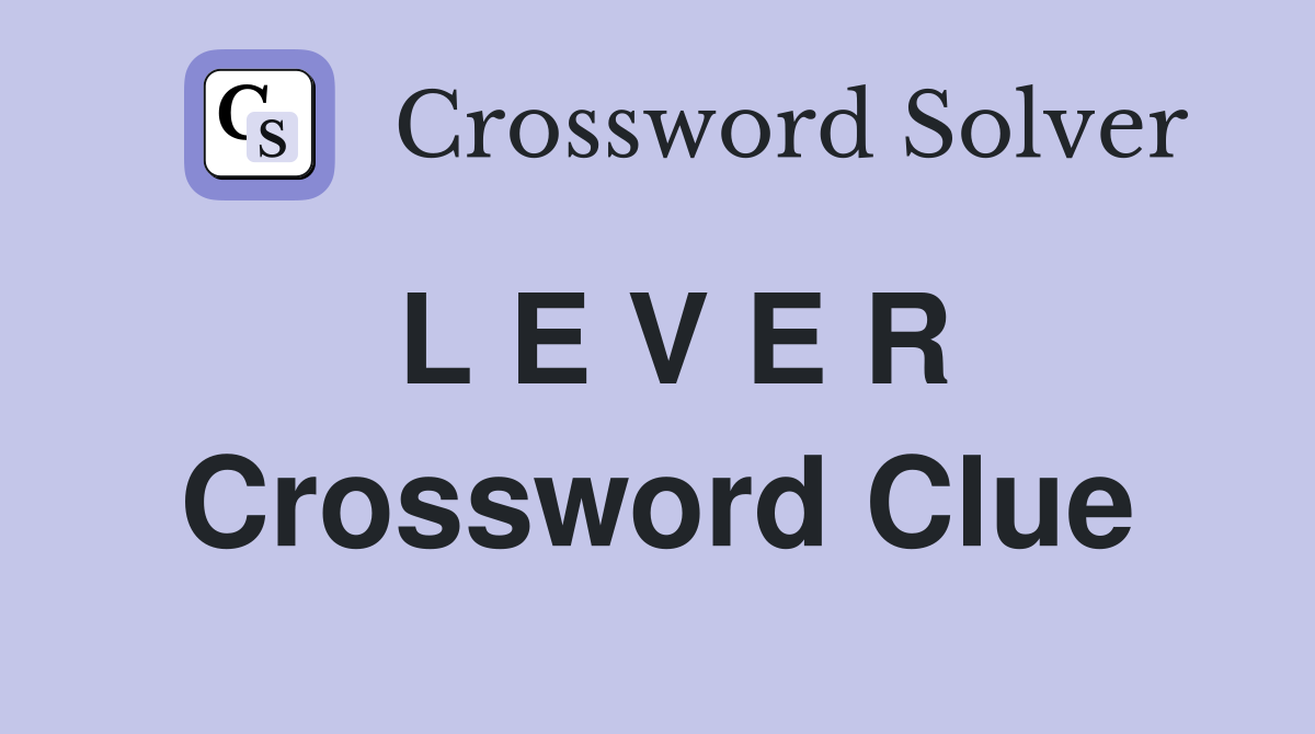 L E V E R Crossword Clue