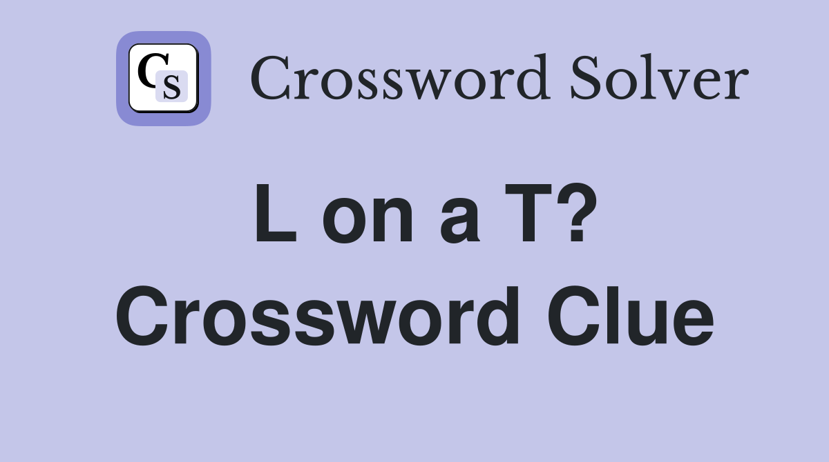 L on a T? Crossword Clue