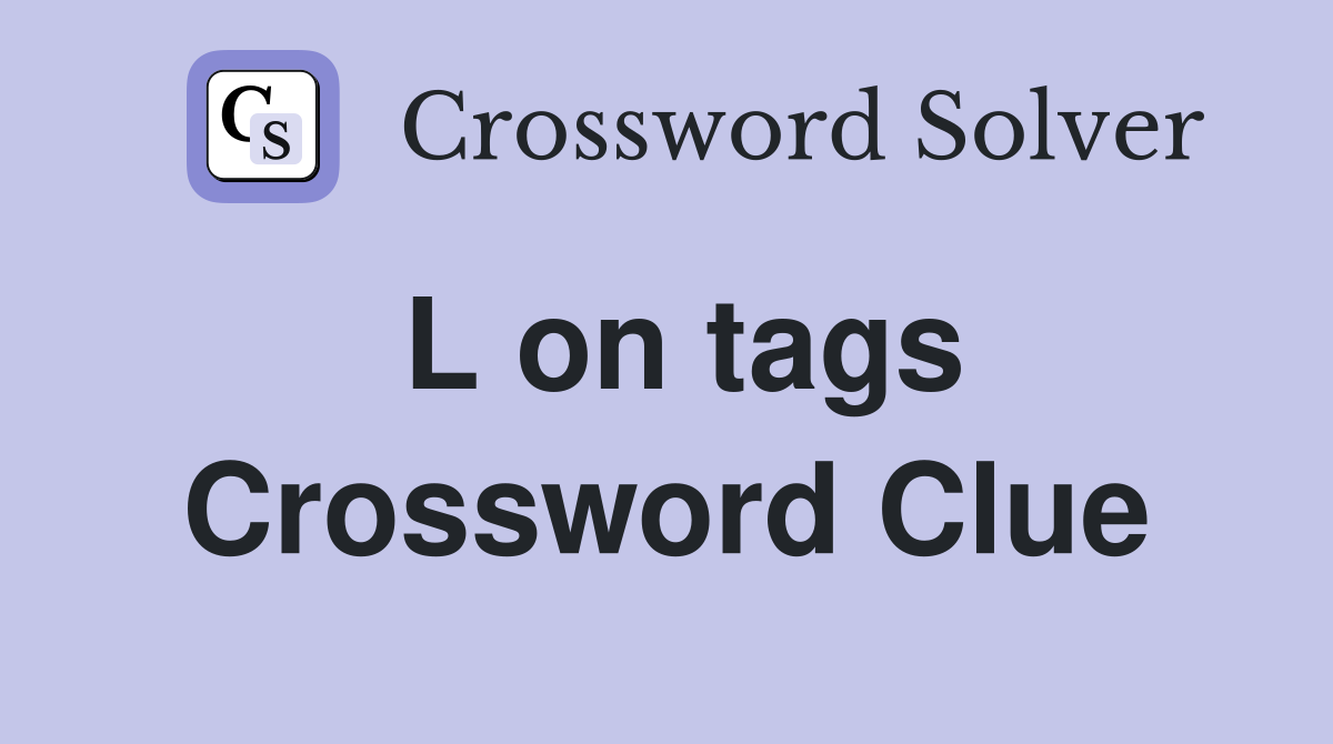 L on tags Crossword Clue