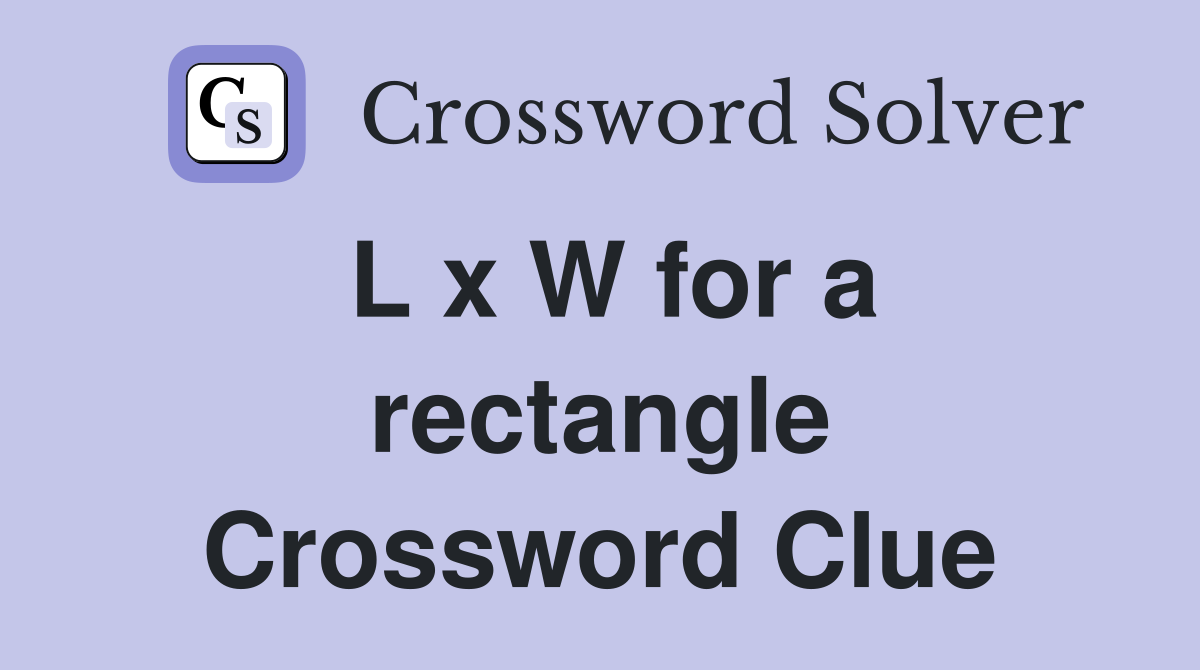 L x W for a rectangle Crossword Clue
