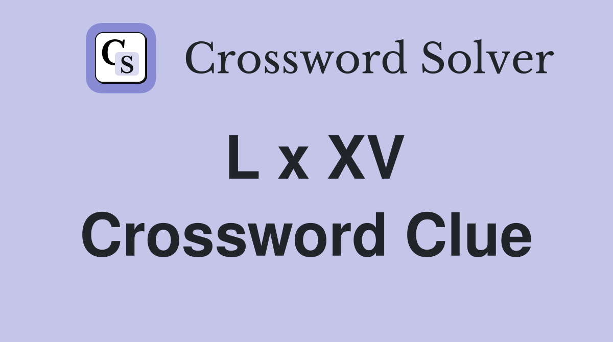 L x XV Crossword Clue