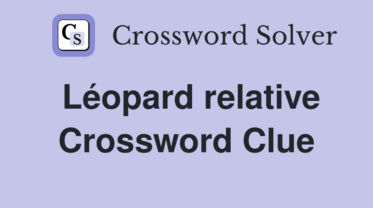 Léopard relative Crossword Clue