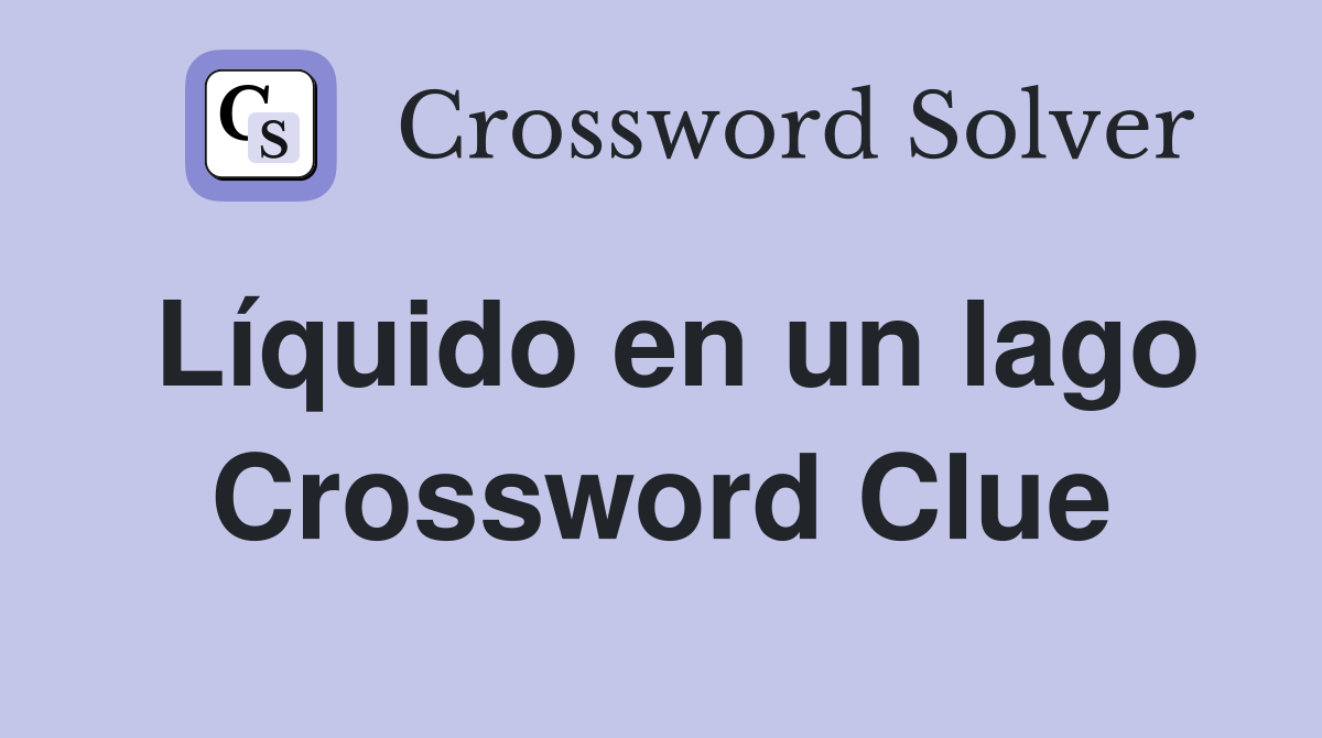 Líquido en un lago Crossword Clue