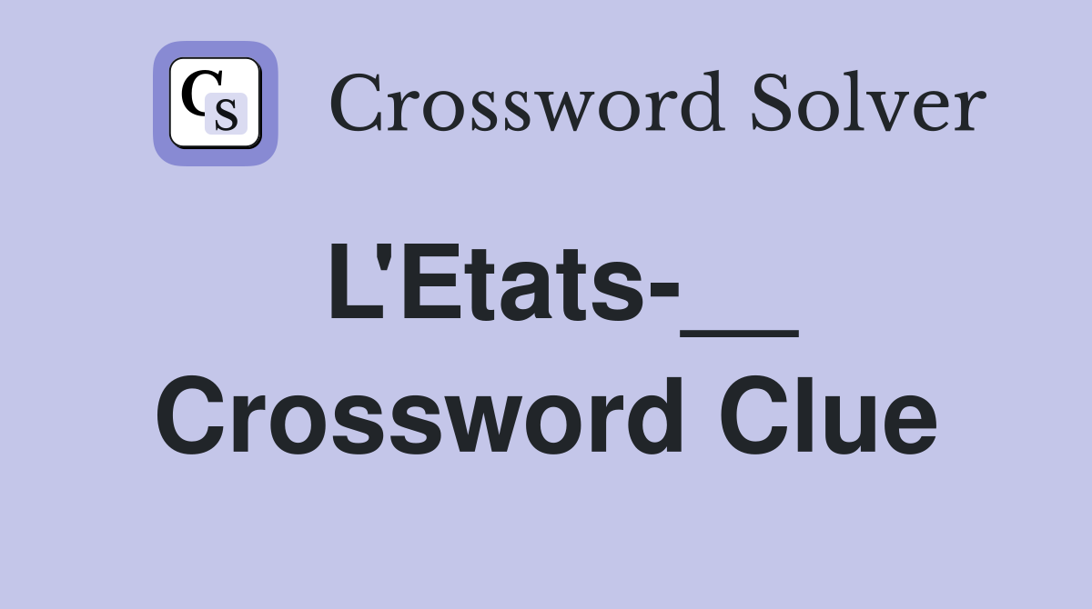 L'Etats-__ Crossword Clue