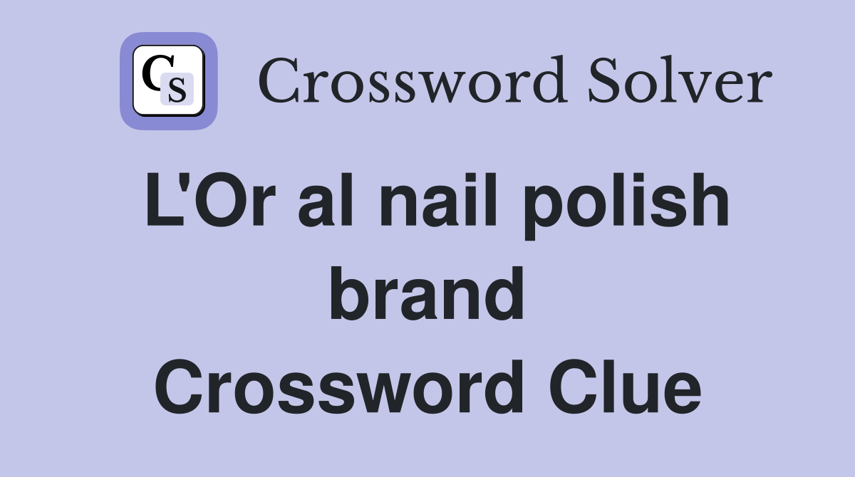 L'Or al nail polish brand Crossword Clue