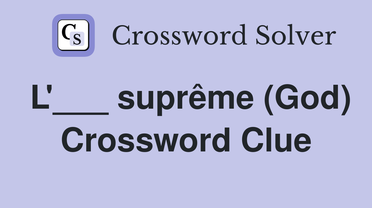 L'___ suprême (God) Crossword Clue