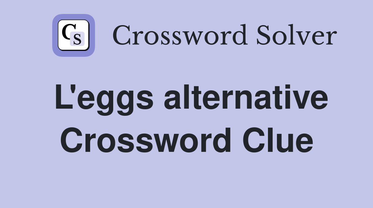 L'eggs alternative Crossword Clue