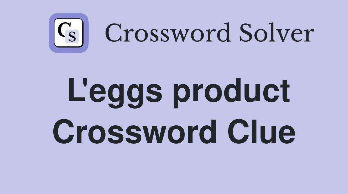 L #39 eggs product Crossword Clue Answers Crossword Solver