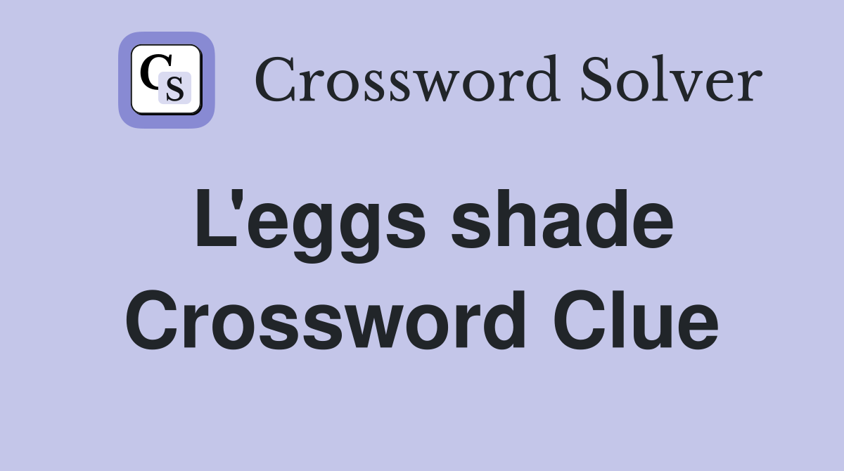 L'eggs shade Crossword Clue