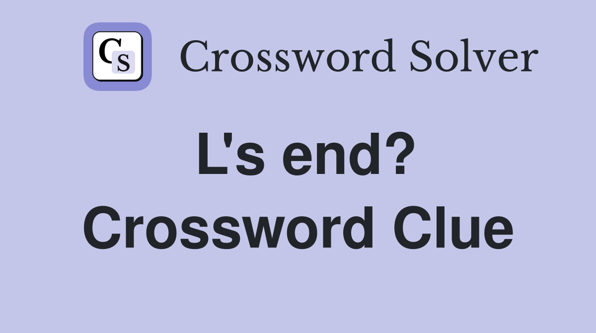L's end? Crossword Clue