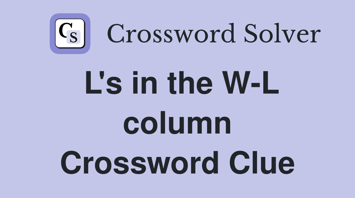 L's in the W-L column Crossword Clue