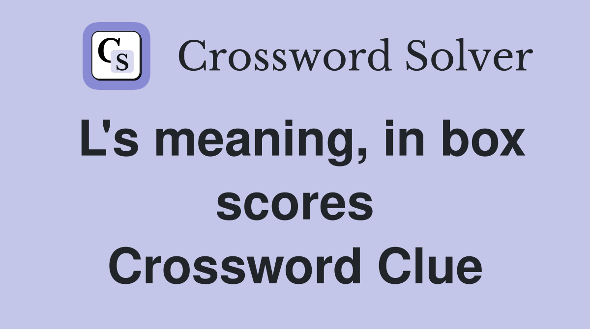 L's meaning, in box scores Crossword Clue