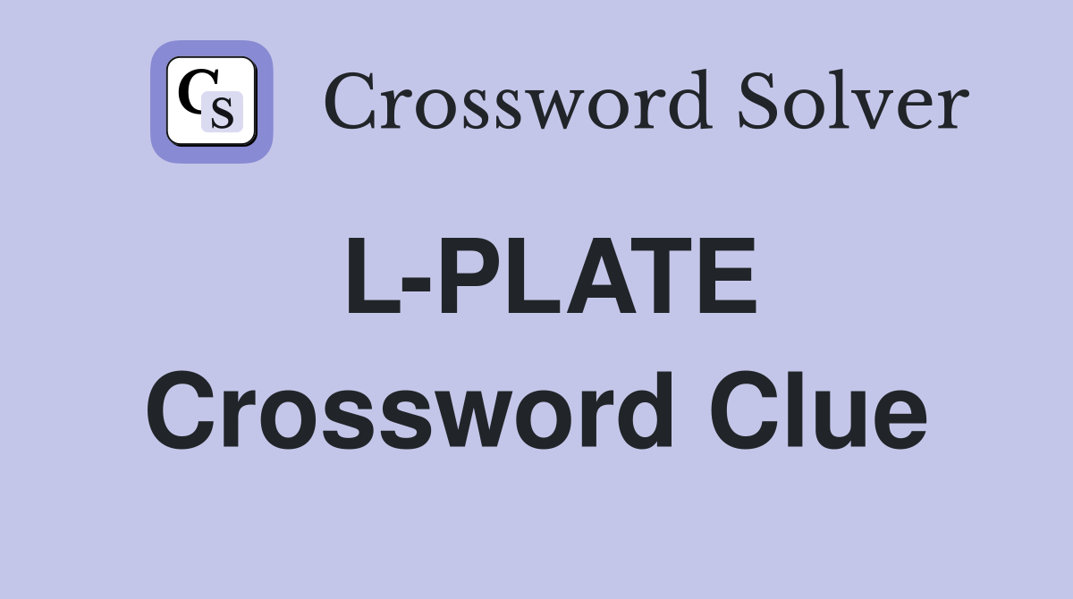 L-PLATE Crossword Clue