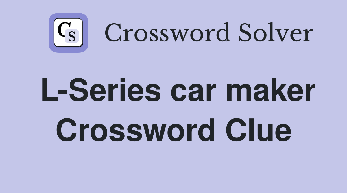 L-Series car maker Crossword Clue