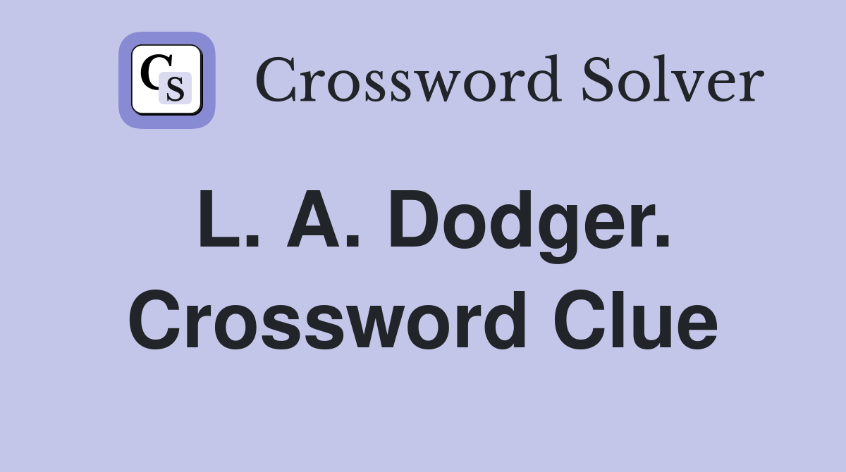 L. A. Dodger. Crossword Clue