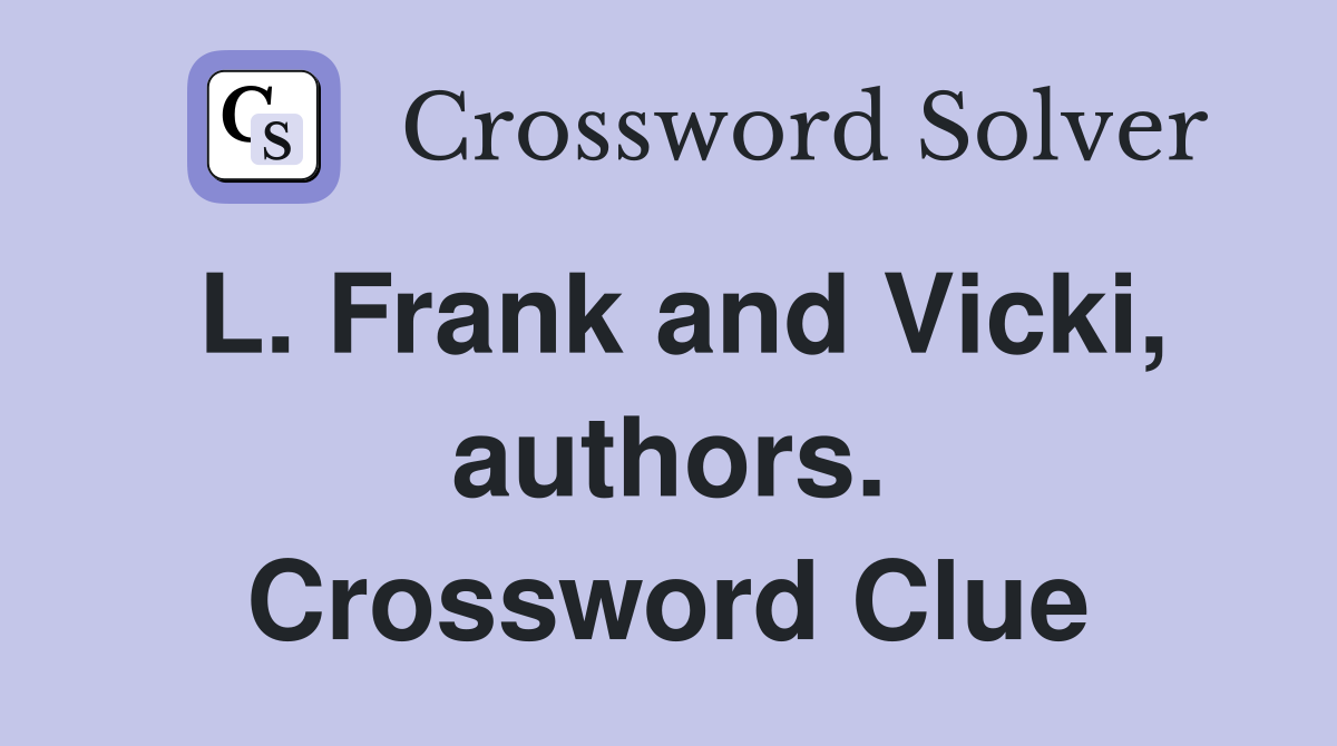 L. Frank and Vicki, authors. Crossword Clue