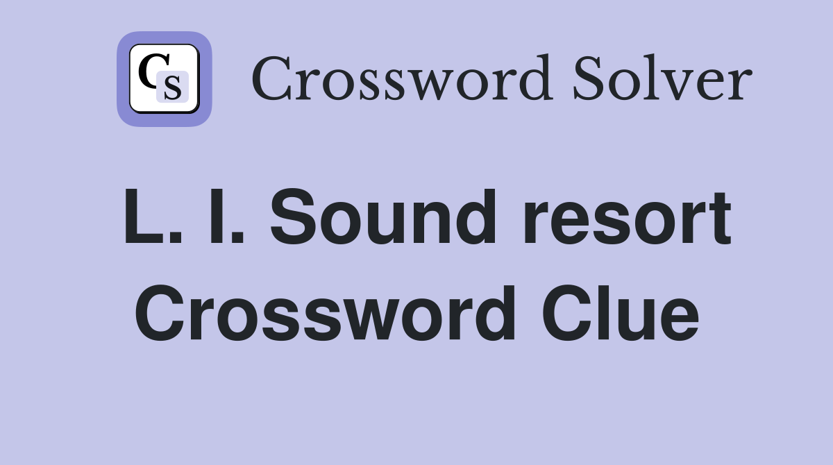 L. I. Sound resort Crossword Clue