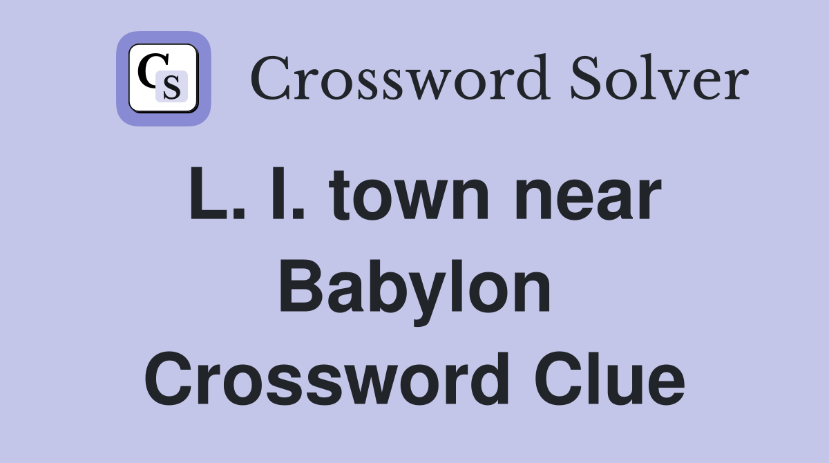L. I. town near Babylon Crossword Clue