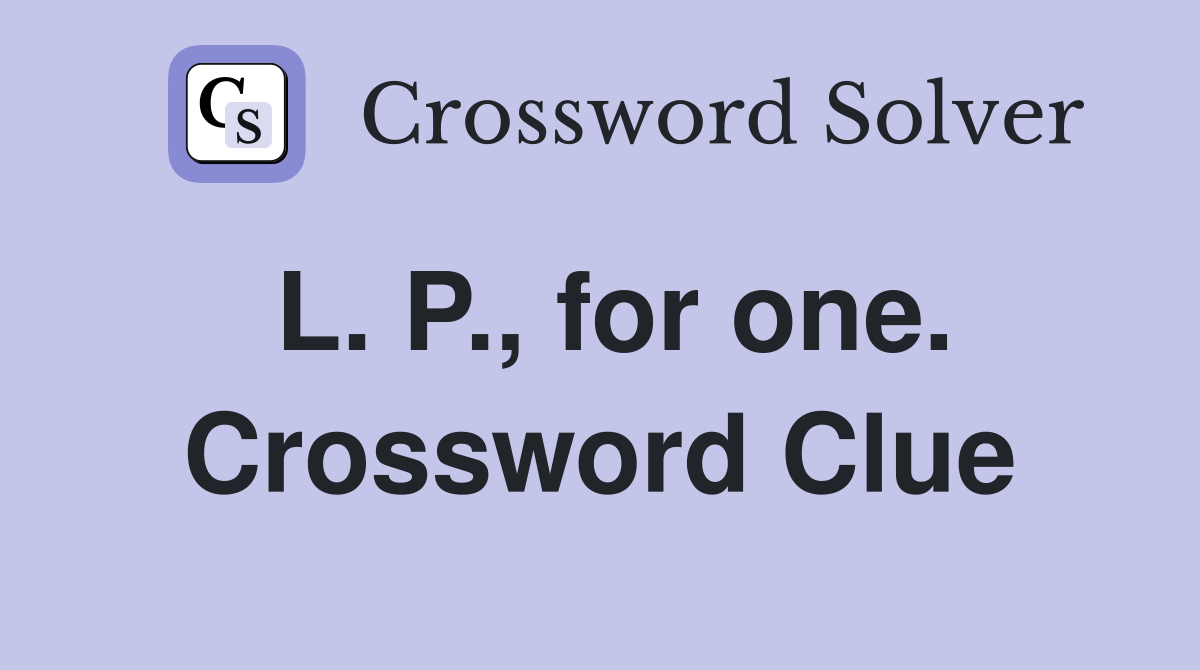 L. P., for one. Crossword Clue