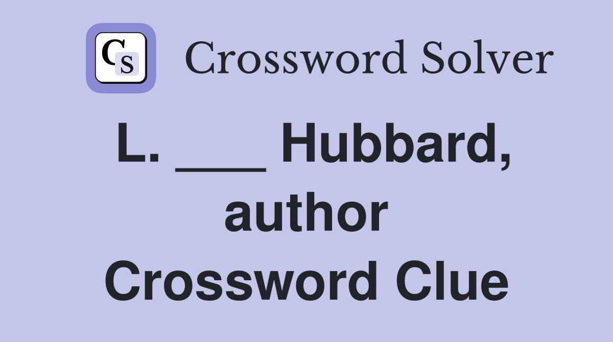L. ___ Hubbard, author Crossword Clue