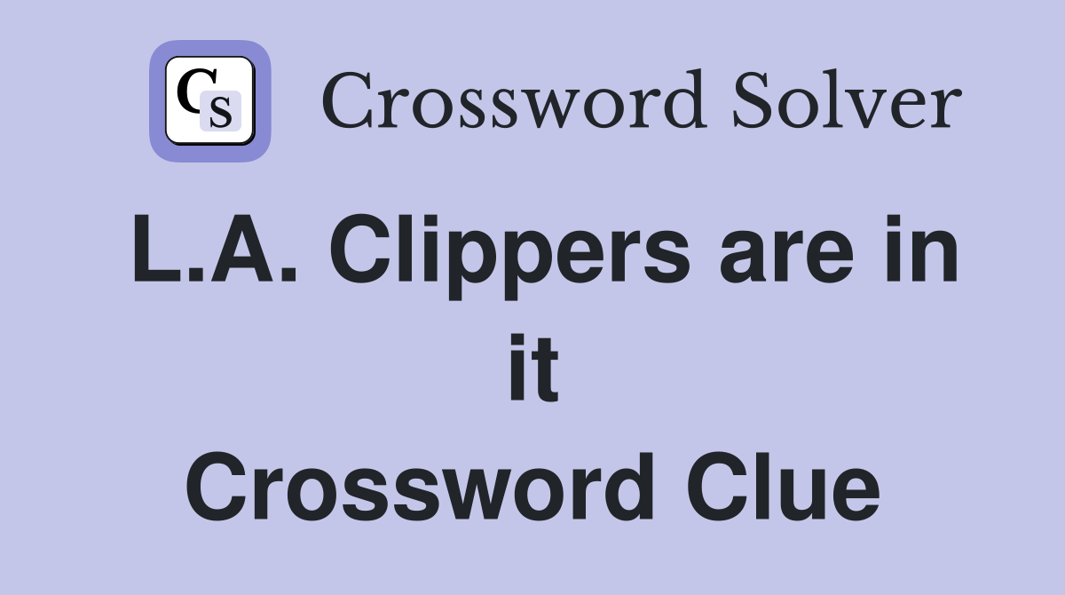 L.A. Clippers are in it Crossword Clue