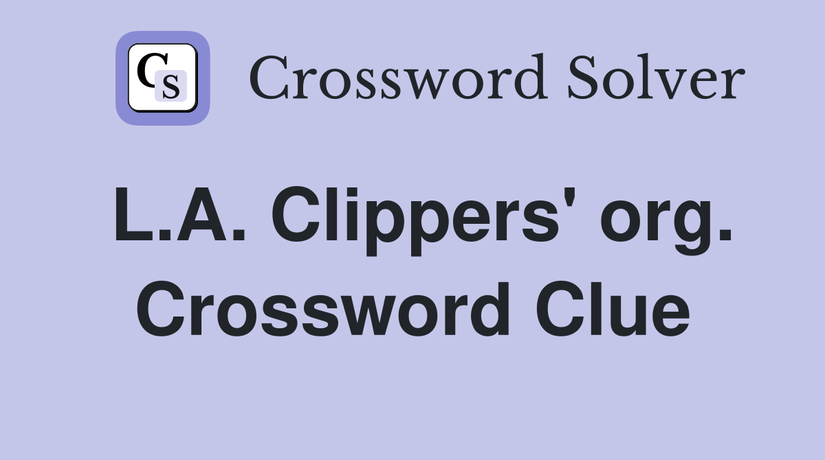 L.A. Clippers' org. Crossword Clue