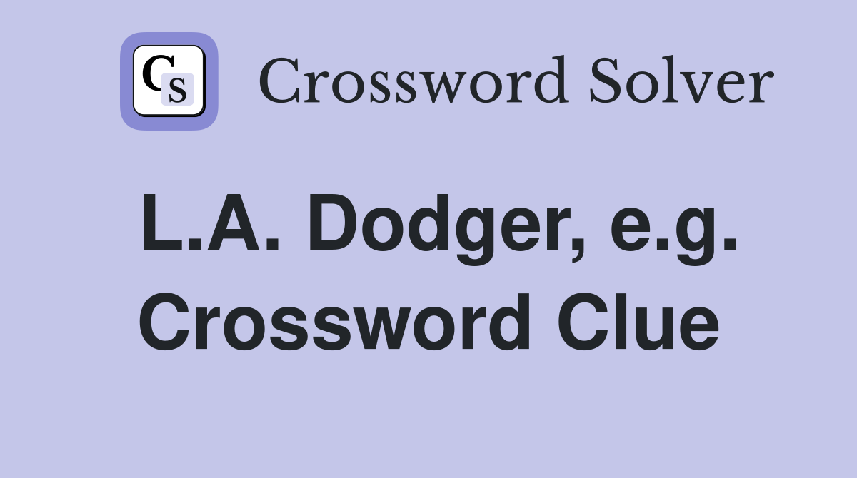 L.A. Dodger, e.g. Crossword Clue