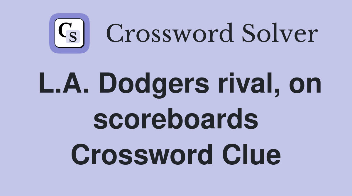L.A. Dodgers rival, on scoreboards Crossword Clue