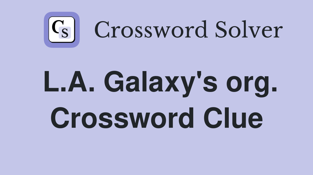 L.A. Galaxy's org. Crossword Clue