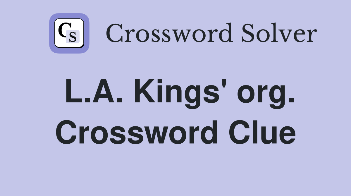 L.A. Kings' org. Crossword Clue