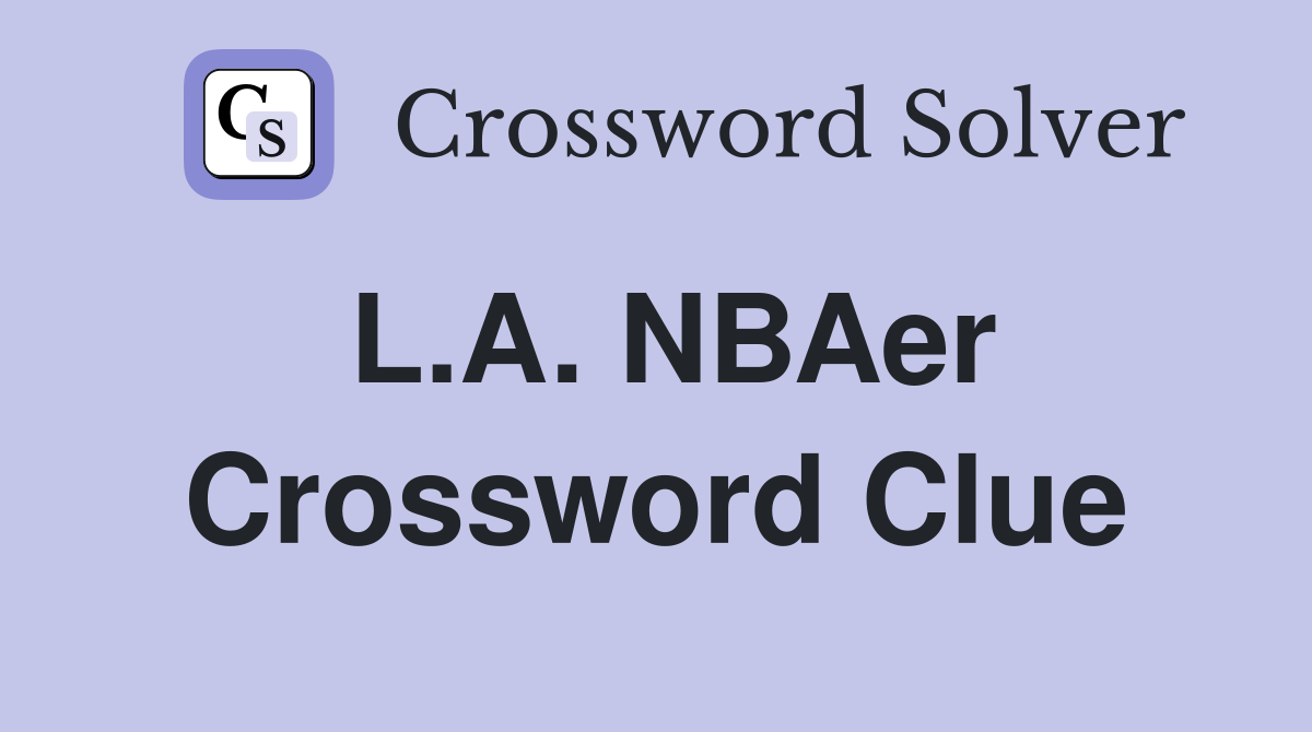 L.A. NBAer Crossword Clue